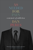 As Needed for Pain: A Memoir of Addiction, Peres, Dan