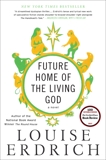 Future Home of the Living God: A Novel, Erdrich, Louise