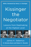 Kissinger the Negotiator: Lessons from Dealmaking at the Highest Level, Sebenius, James K. & Burns, R. Nicholas & Mnookin, Robert H.