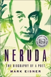 Neruda: The Biography of a Poet, Eisner, Mark