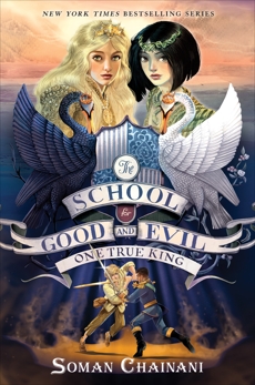 The School for Good and Evil #6: One True King, Chainani, Soman