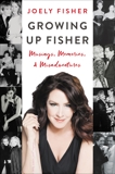 Growing Up Fisher: Musings, Memories, and Misadventures, Fisher, Joely