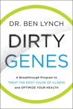 Dirty Genes: A Breakthrough Program to Treat the Root Cause of Illness and Optimize Your Health, Lynch, Ben