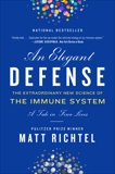 An Elegant Defense: The Extraordinary New Science of the Immune System: A Tale in Four Lives, Richtel, Matt