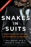 Snakes in Suits, Revised Edition: Understanding and Surviving the Psychopaths in Your Office, Babiak, Paul & Hare, Robert D.