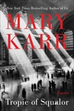 Tropic of Squalor: Poems, Karr, Mary