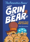 The Berenstain Bears Just Grin and Bear It!: Wisdom from Bear Country, Berenstain, Mike