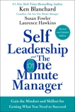 Self Leadership and the One Minute Manager Revised Edition: Gain the Mindset and Skillset for Getting What You Need to Succeed, Blanchard, Ken & Hawkins, Laurence & Fowler, Susan