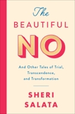 The Beautiful No: And Other Tales of Trial, Transcendence, and Transformation, Salata, Sheri