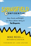 Springfield Confidential: Jokes, Secrets, and Outright Lies from a Lifetime Writing for The Simpsons, Klickstein, Mathew & Reiss, Mike