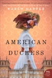 American Duchess: A Novel of Consuelo Vanderbilt, Harper, Karen