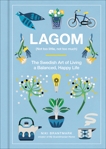 Lagom: Not Too Little, Not Too Much: The Swedish Art of Living a Balanced, Happy Life, Brantmark, Niki