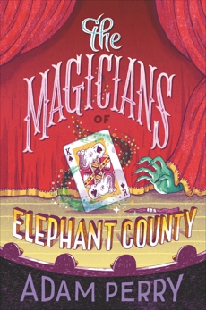 The Magicians of Elephant County, Perry, Adam