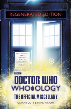 Doctor Who: Who-ology Regenerated Edition: The Official Miscellany, Scott, Cavan & Wright, Mark