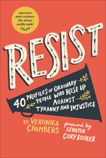 Resist: 40 Profiles of Ordinary People Who Rose Up Against Tyranny and Injustice, Chambers, Veronica