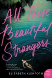 All These Beautiful Strangers: A Novel, Klehfoth, Elizabeth