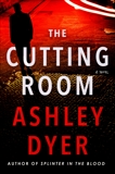 The Cutting Room: A Novel, Dyer, Ashley