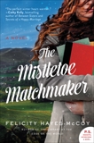 The Mistletoe Matchmaker: A Novel, Hayes-McCoy, Felicity