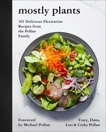 Mostly Plants: 101 Delicious Flexitarian Recipes from the Pollan Family, Pollan, Dana & Pollan, Lori & Pollan, Tracy & Pollan, Corky