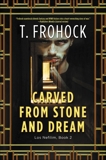 Carved from Stone and Dream: A Los Nefilim Novel, Frohock, T.