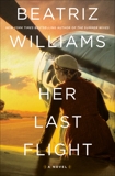 Her Last Flight: A Novel, Williams, Beatriz