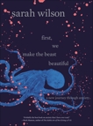 First, We Make the Beast Beautiful: A New Journey Through Anxiety, Wilson, Sarah