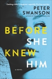 Before She Knew Him: A Novel, Swanson, Peter