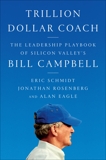 Trillion Dollar Coach: The Leadership Playbook of Silicon Valley's Bill Campbell, Schmidt, Eric & Rosenberg, Jonathan & Eagle, Alan