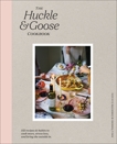 The Huckle & Goose Cookbook: 152 Recipes and Habits to Cook More, Stress Less, and Bring the Outside In, Toderic, Anca & Lucaciu, Christine