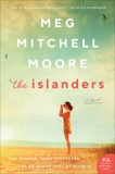 The Islanders: A Novel, Moore, Meg Mitchell