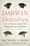 Darwin Devolves: The New Science About DNA That Challenges Evolution, Behe, Michael J.