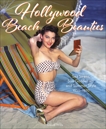 Hollywood Beach Beauties: Sea Sirens, Sun Goddesses, and Summer Style 1930-1970, Wills, David