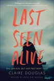 Last Seen Alive: A Novel, Douglas, Claire