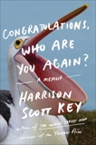 Congratulations, Who Are You Again?: A Memoir, Key, Harrison Scott