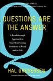 Questions Are the Answer: A Breakthrough Approach to Your Most Vexing Problems at Work and in Life, Gregersen, Hal