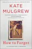 How to Forget: A Daughter's Memoir, Mulgrew, Kate