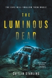 The Luminous Dead: A Novel, Starling, Caitlin