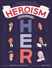 Heroism Begins with Her: Inspiring Stories of Bold, Brave, and Gutsy Women in the U.S. Military, Conkling, Winifred