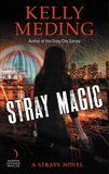 Stray Magic: A Strays Novel, Meding, Kelly