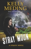 Stray Moon: A Strays Novel, Meding, Kelly