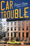 Car Trouble: A Novel, Rorke, Robert