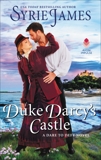 Duke Darcy's Castle: A Dare to Defy Novel, James, Syrie