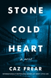 Stone Cold Heart: A Novel, Frear, Caz