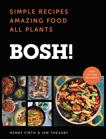 BOSH!: Simple Recipes * Amazing Food * All Plants, Theasby, Ian & Firth, Henry David