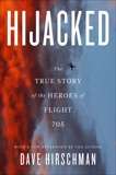 Hijacked: The True Story Of The Heroes Of Flight 705, Hirschman, Dave