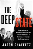 The Deep State: How an Army of Bureaucrats Protected Barack Obama and Is Working to Destroy the Trump Agenda, Chaffetz, Jason