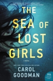 The Sea of Lost Girls: A Novel, Goodman, Carol