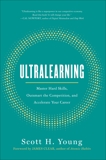 Ultralearning: Master Hard Skills, Outsmart the Competition, and Accelerate Your Career, Young, Scott