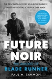 Future Noir Revised & Updated Edition: The Making of Blade Runner, Sammon, Paul M.