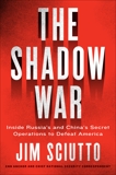 The Shadow War: Inside Russia's and China's Secret Operations to Defeat America, Sciutto, Jim